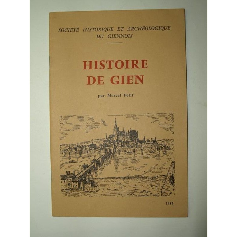 PETIT Marcel : Histoire de Gien.