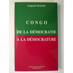 NSAFOU Gaspard : Congo de la démocratie à la démocrature.