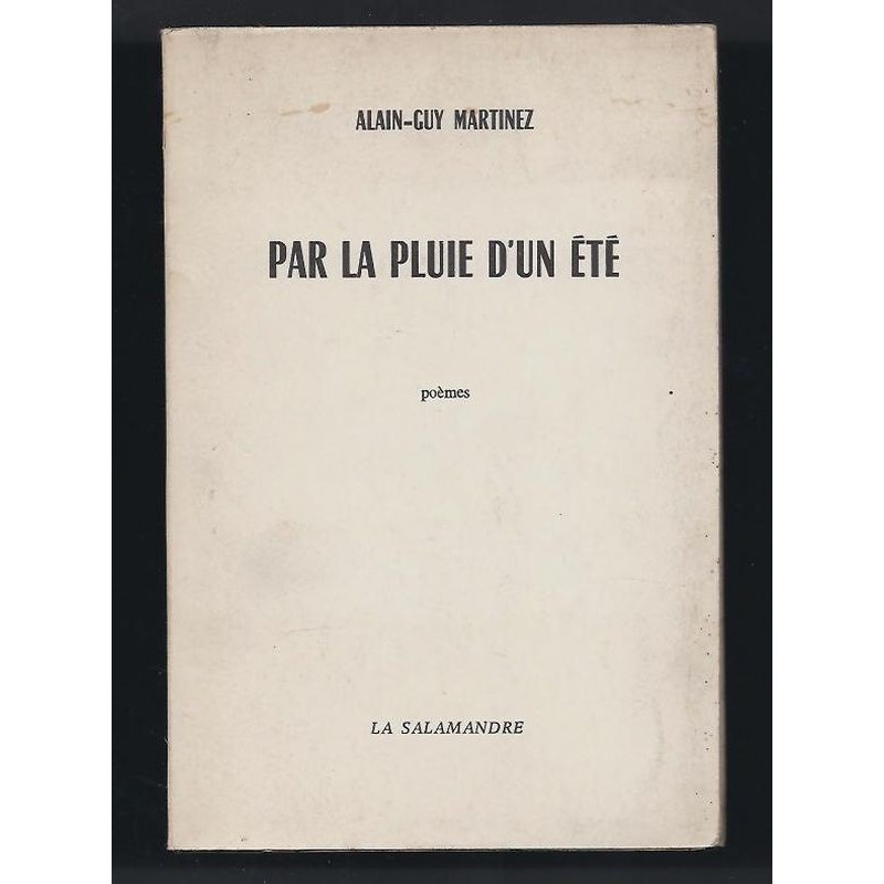 MARTINEZ Alain-Guy  : Par la pluie d'un été. Poèmes. Edition originale.
