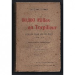 FIERRE Jacques : 80.000 Milles en torpilleur. Récits de chasse aux sous-marins (1914-1916). Envoi de l'auteur. E.O.