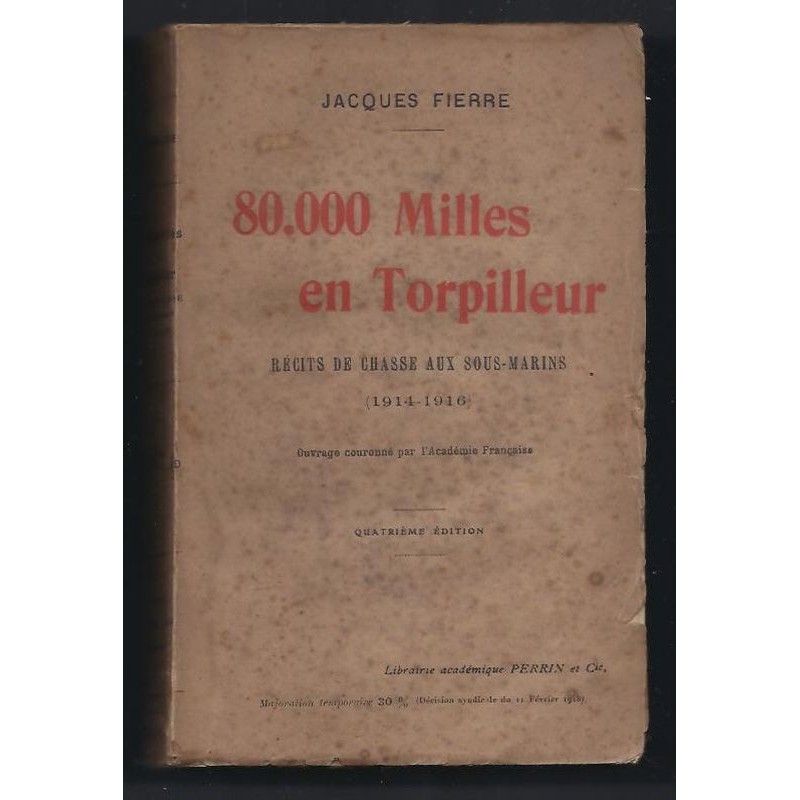 FIERRE Jacques : 80.000 Milles en torpilleur. Récits de chasse aux sous-marins (1914-1916). Envoi de l'auteur. E.O.