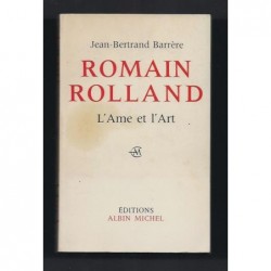 BARRERE Jean-Bertrand : Romain Rolland. L'Ame et l'Art.
