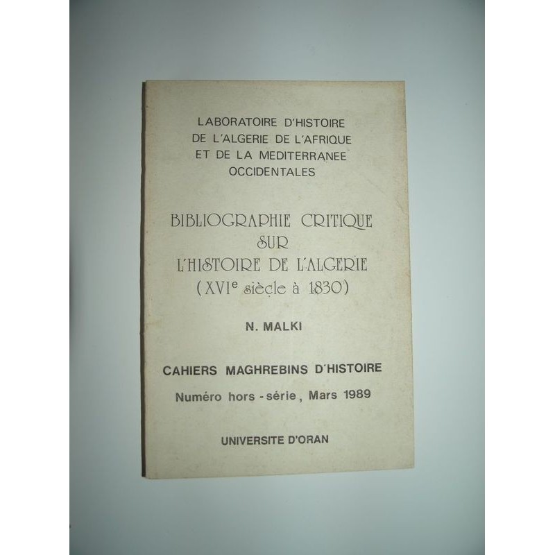 MALKI Nordine : Bibliographie critique sur l'Histoire de l'Algérie (XVIe siècle à 1830).