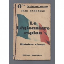 BARDANNE Jean : Le Légionnaire espion.