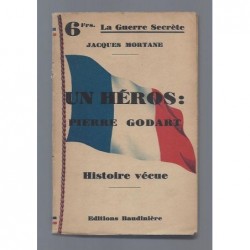 MORTANE Jacques : Un héros : Pierre Godart.