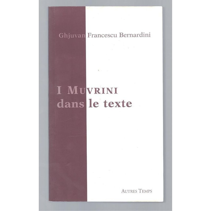 BERNARDINI Ghjuvan Francescu : I Muvrini dans le texte. Pensées et chansons à coeur ouvert.