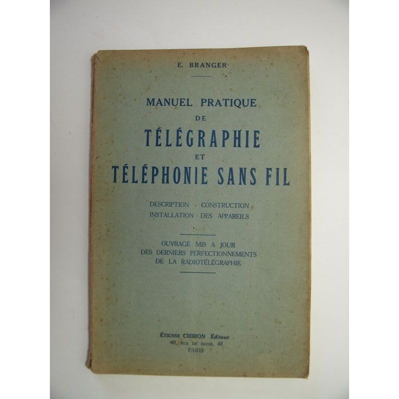 E. BRANGER  : Manuel pratique de télégraphie et téléphonie sans fil.