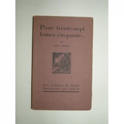 THOMAS Louis : Pour trente-sept francs cinquante... Edition originale.