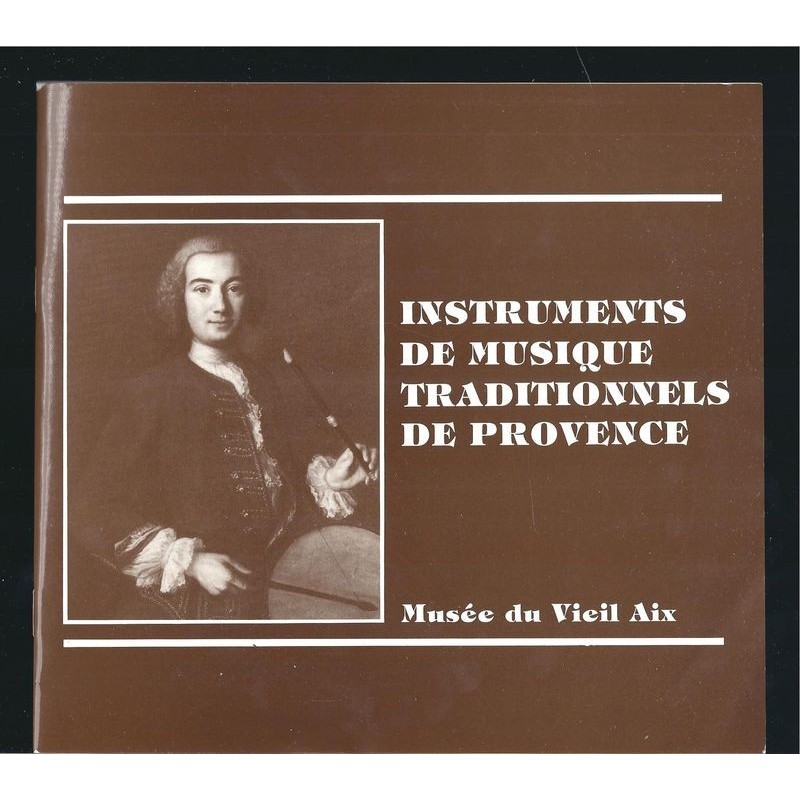 : Instruments de musique traditionnels de Provence. Catalogue d'exposition du 25 juin au 30 septembre 1987.