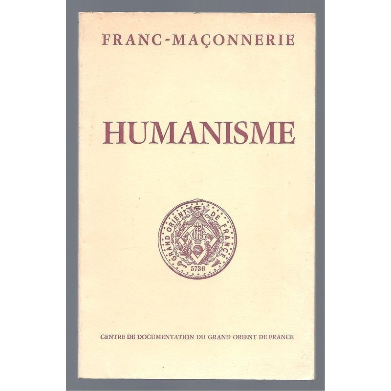Collectif : Franc-Maçonnerie. Humanisme. L'Homme dans la société moderne.