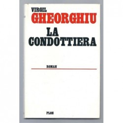 GHEORGHIU Virgil : La Condottiera. Roman. Envoi de l'auteur.