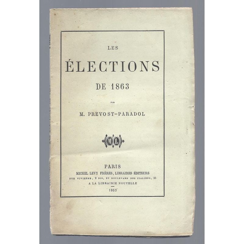 PREVOST-PARADOL : Les élections de 1863.