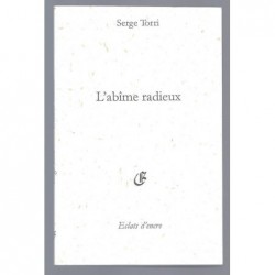 TORRI Serge : L'Abîme radieux.