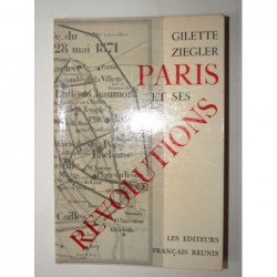 ZIEGLER Gilette  : Paris et ses révolutions.