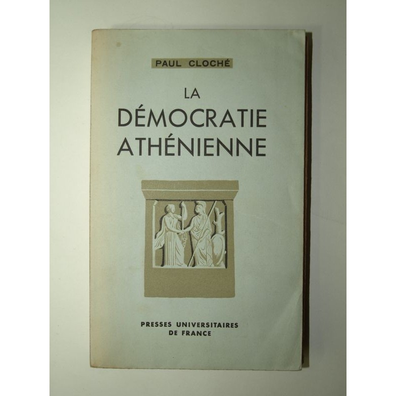 CLOCHÉ Paul : La Démocratie athénienne.