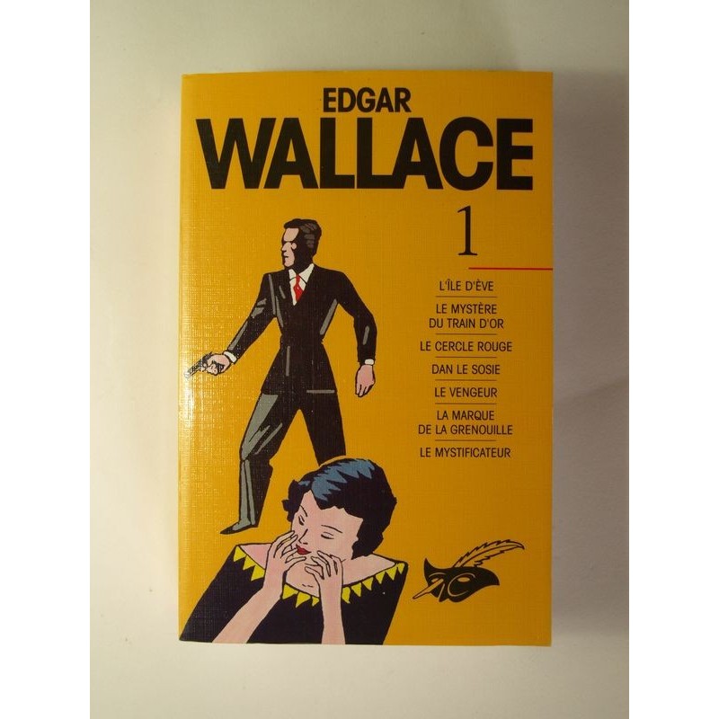 Wallace Edgar : Edgar Wallace Intégrale Tome 1