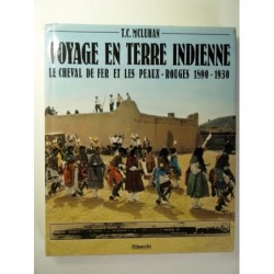 MCLUHAN T.C. : Voyage en Terre Indienne. Le cheval de fer et les Peaux-Rouges 1890-1930.
