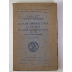 Reuss Rodolphe : La constitution civile du clergé et la crise religieuse en Alsace Tome 1 (1790-1792)