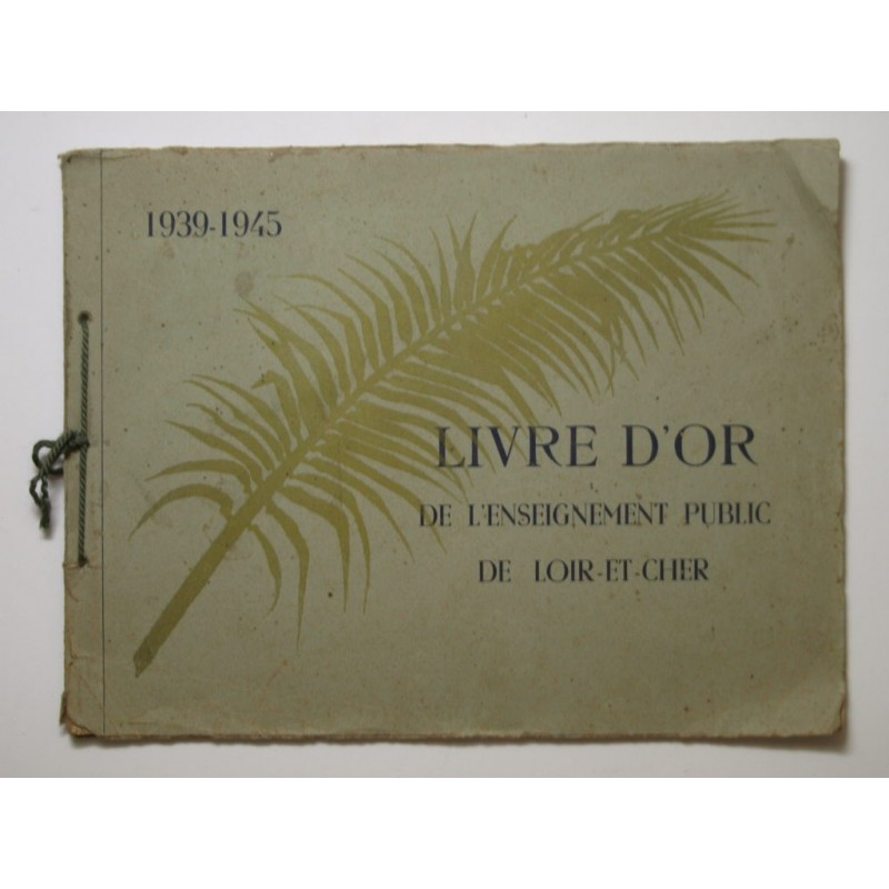 : 1939-1945 Livre d'or de l'Enseignement public de Loir et Cher