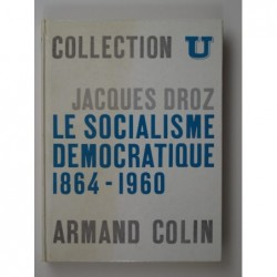 Droz Jacques : Le Socialisme démocratique 1864-1960