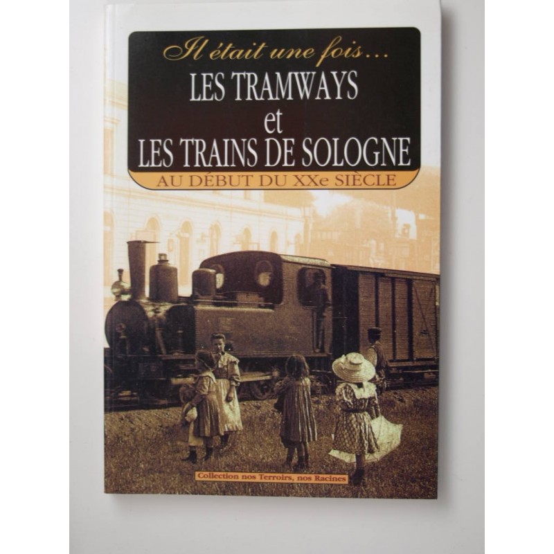 Bardon Gérard  : Il était une fois les tramways et les trains de Sologne