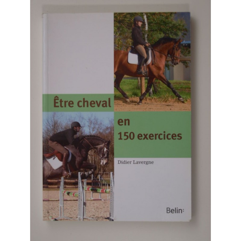 Didier Lavergne : Être cheval en 150 exercices