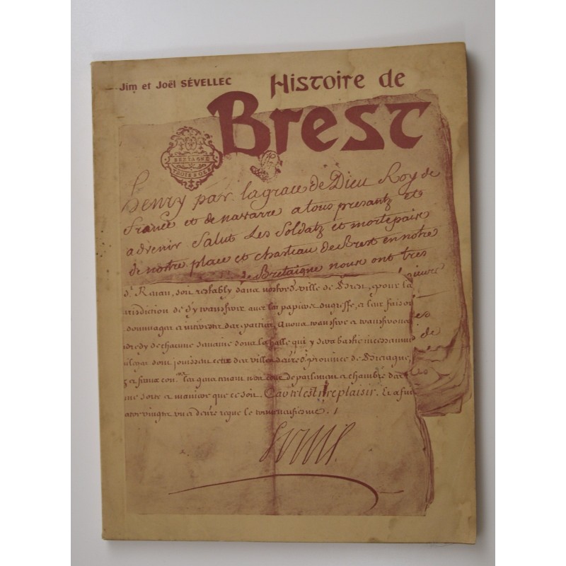 Sévellec Joël et Jim : Histoire de Brest. Son histoire et son rôle dans la vie de la Basse-Bretagne.