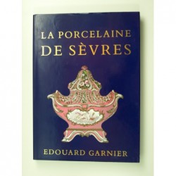 Garnier Edouard : La Porcelaine tendre de Sèvres