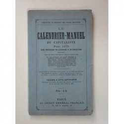 Le Calendrier manuel du capitaliste pour 1878. Guide indispensable de l'actionnaire et de l'obligataire.