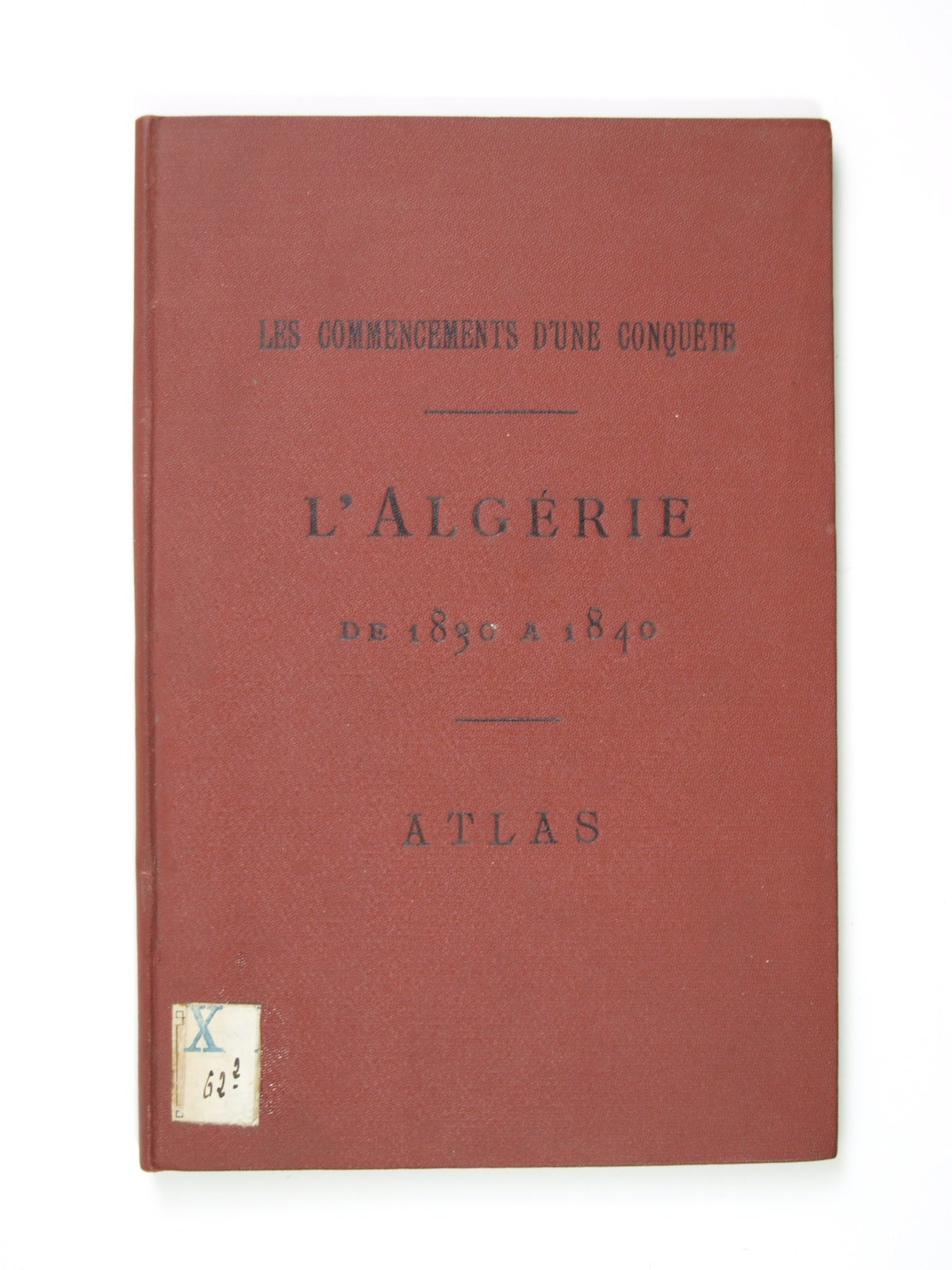 Rousset Camille : L'Algérie de 1830 à 1840. Atlas