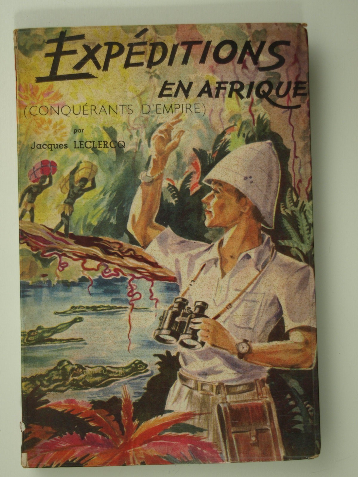 Leclercq Jacques : Expéditions en Afrique. Conquérants d'Empire.
