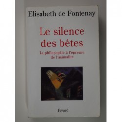 Fontenay E. : Le silence des bêtes. La philosophie à l'épreuve de l'animalité