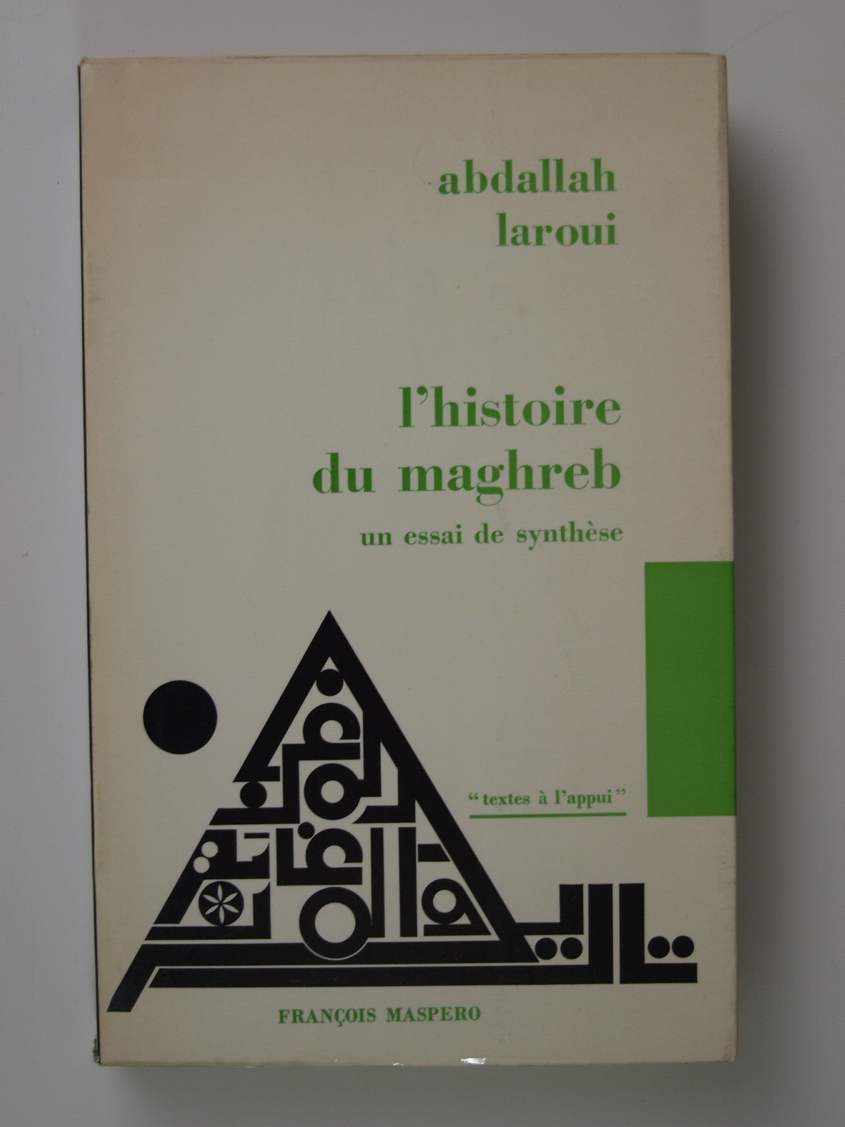 Laroui Abdallah : L'histoire du Maghreb : un essai de synthèse.