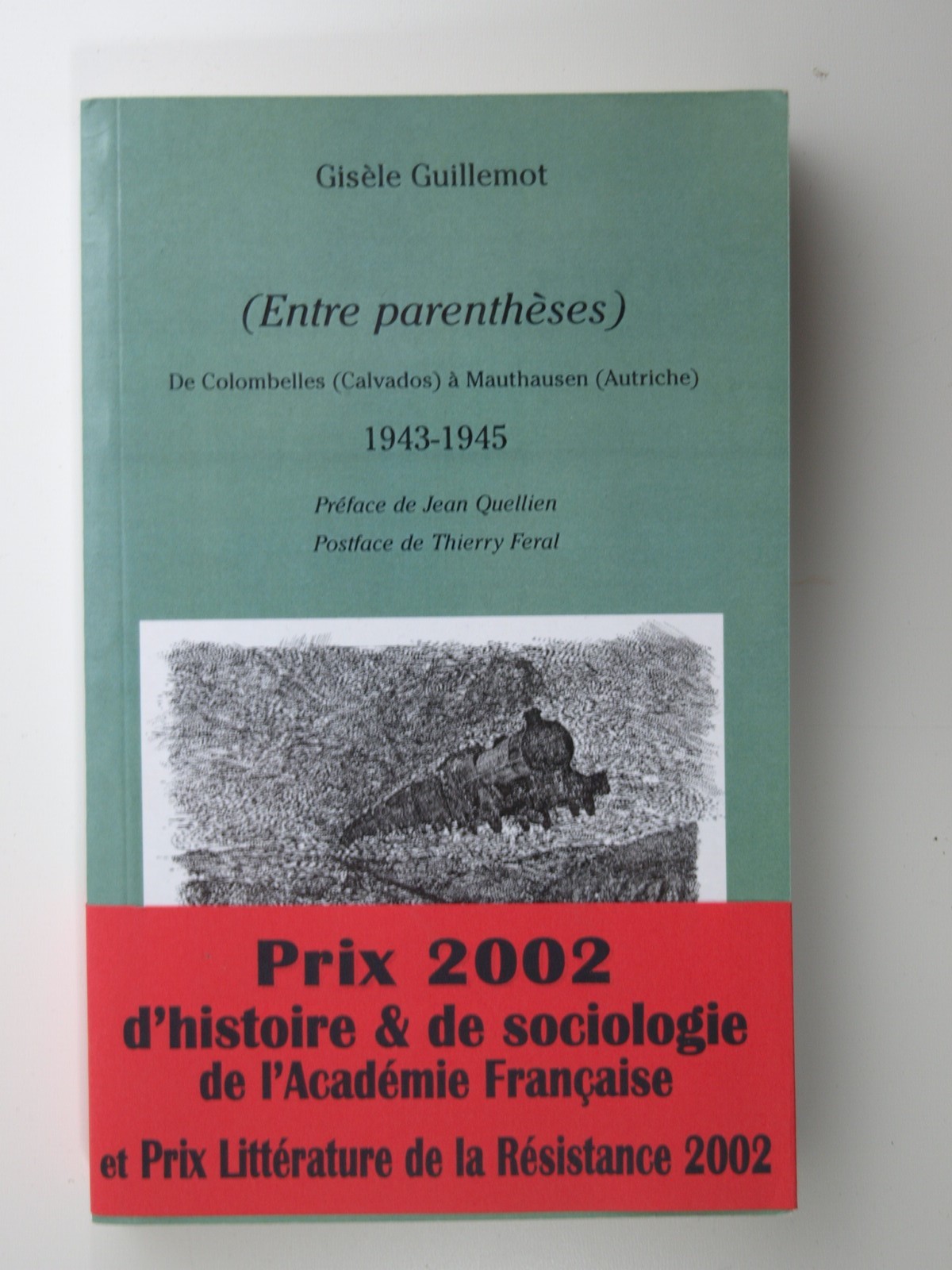 Guillemot Gisèle : Entre parenthèses : De Colombelles à Mauthausen  - 1943-1945