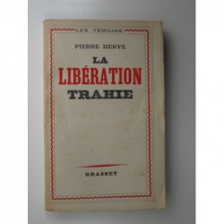 HERVÉ Pierre : La Liberation trahie