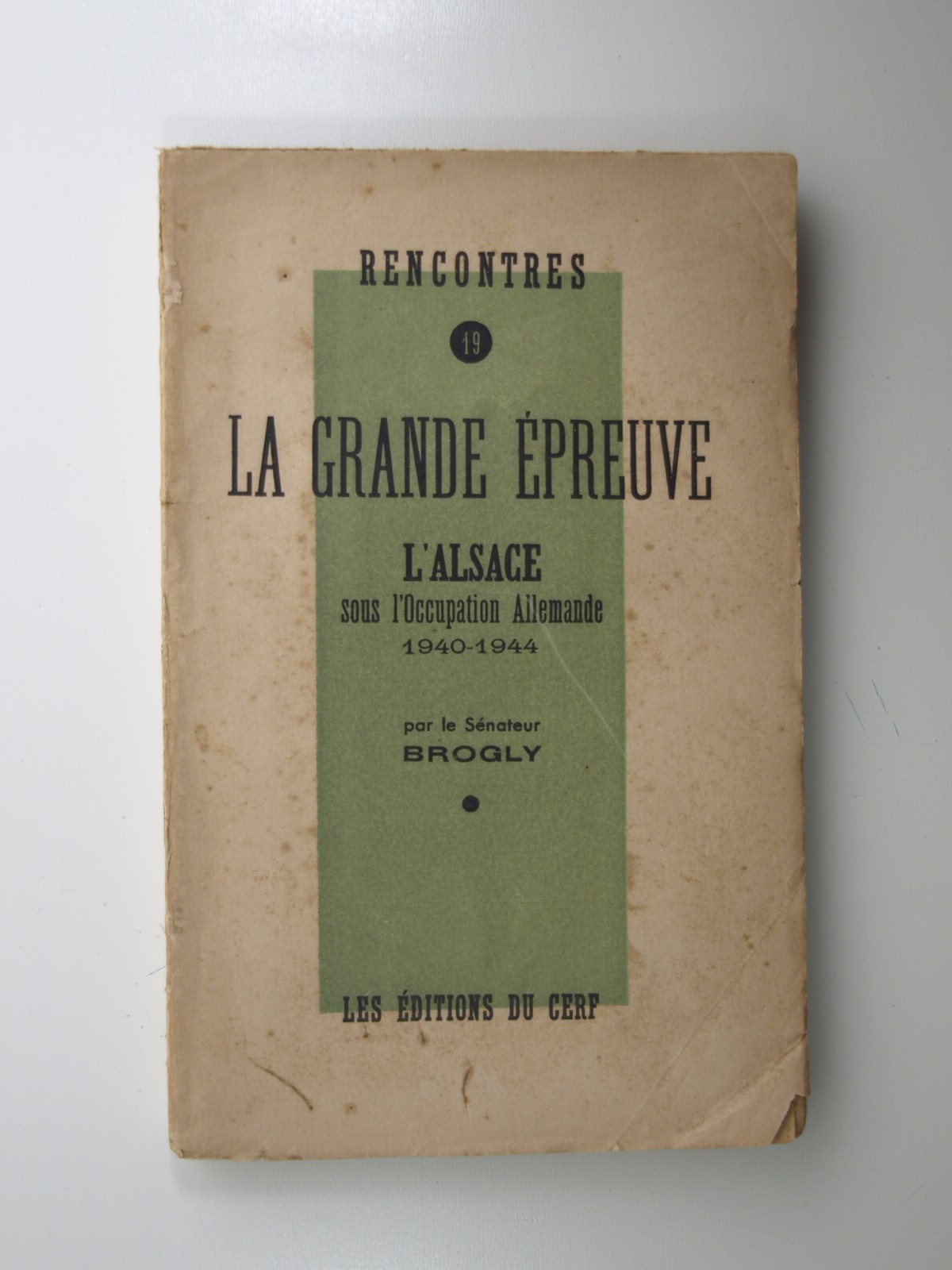 BROGLY : La grande épreuve : L'Alsace sous l'occupation allemande. 1940-1944