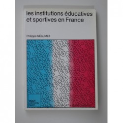 Néaumet Philippe : Les institutions éducatives et sportives en France