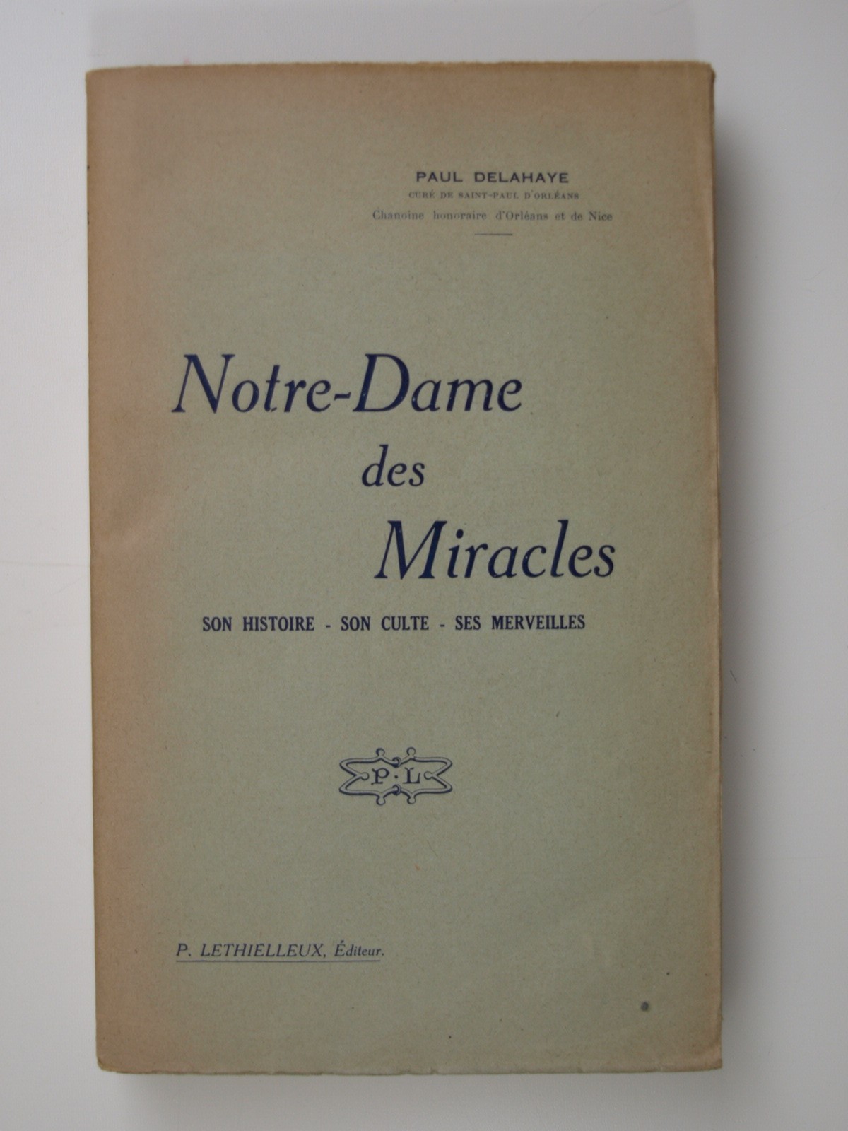 Delahaye P. : Notre-Dame des Miracles. Son histoire