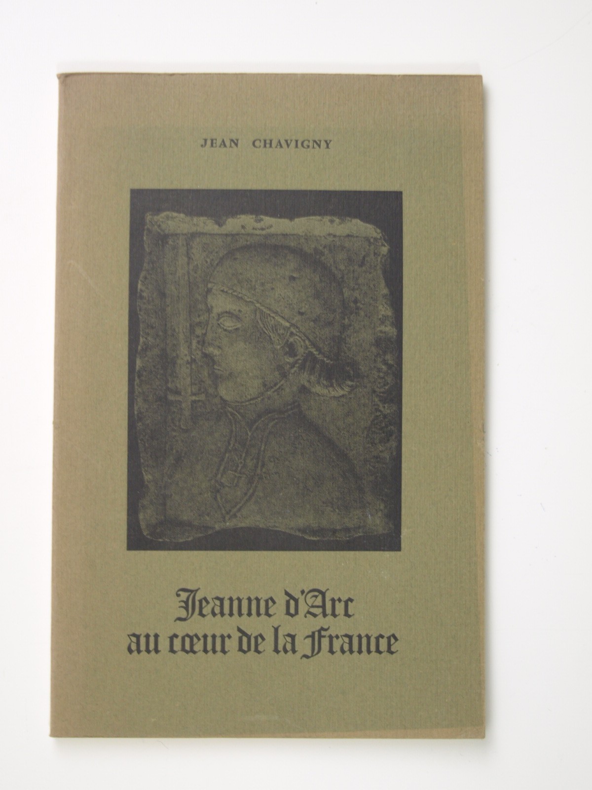Chavigny Jean  : Jeanne d'Arc au coeur de la France