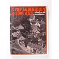 PAPELOUX Gaston et DUCROT Ariane : Yvoy-le-Marron a 2000 ans.