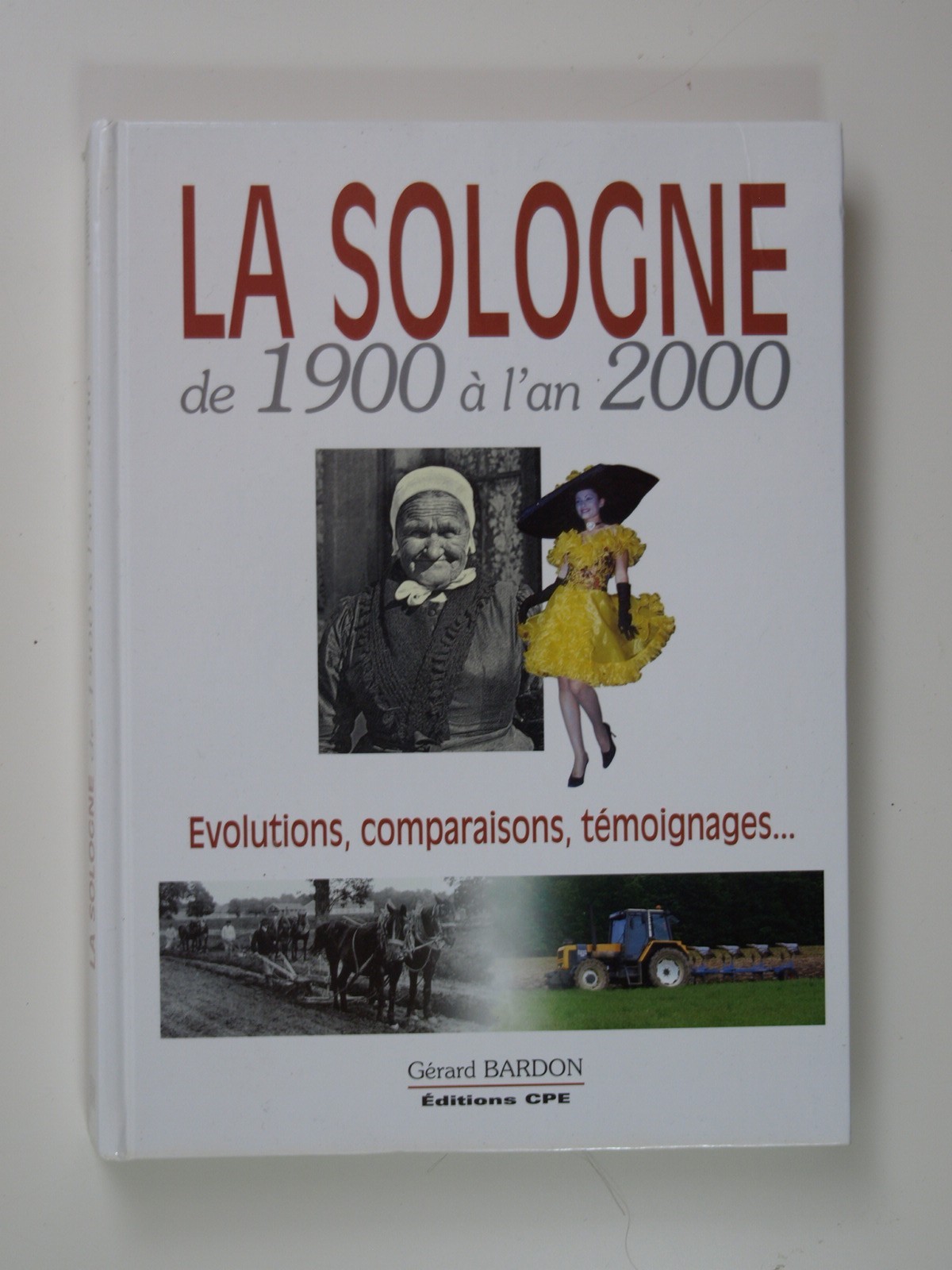 Bardon Gérard : La Sologne de 1900 à l'an 2000