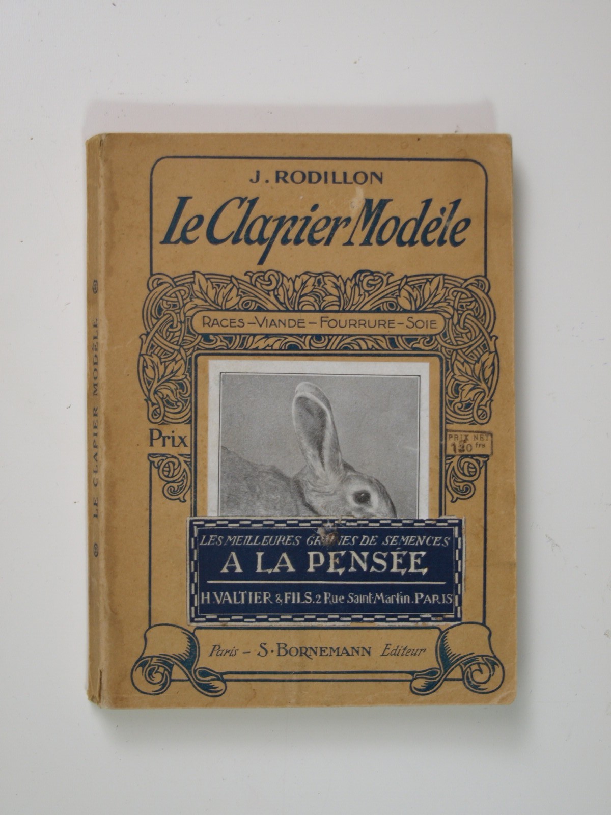 J. RODILLON. : Le Clapier modèle. Races -  Viande -  Fourrure - Soie.
