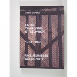 Darchis André : Entre Tharonne et Beuvron. 1933-1945. Une jeunesse solognote