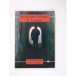J.-M. Machefert J. & L. Triolet : Souterrains-refuges de Touraine