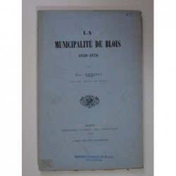 RIFFAULT Eugène : La Municipalité de Blois 1850-1870.