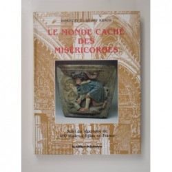 Kraus Dorothy et Henry : Le monde caché des Miséricordes.