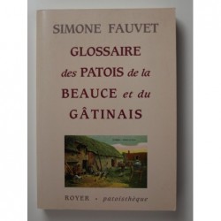Fauvet Simone : Glossaire des patois de la Beauce et du Gâtinais