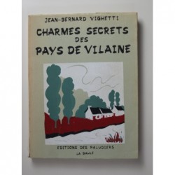 Vighetti Jean-Bernard : Charmes et secrets des pays de Vilaine