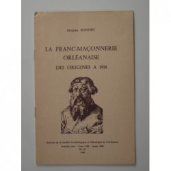 Bonnet  Jacques : La franc-maçonnerie orléanaise des origines à 1918