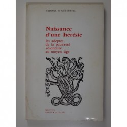 Naissance d'une hérésie. Les adeptes de la pauvreté volontaire au Moyen Âge